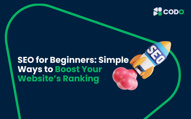 SEO for Beginners: Simple Ways to Boost Your Website’s Ranking
