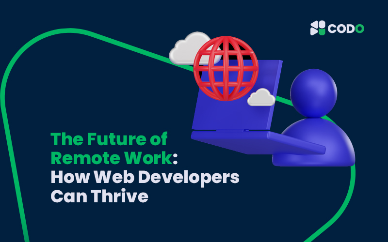 The Future of Remote Work: How Web Developers Can Thrive