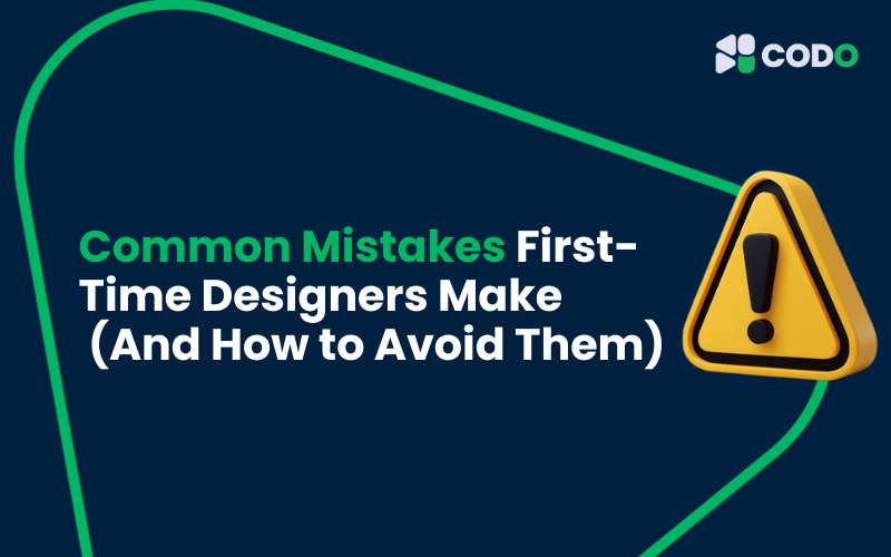 Common Mistakes First-Time Designers Make (And How to Avoid Them)