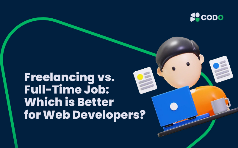 Freelancing vs. Full-Time Job: Which is Better for Web Developers?