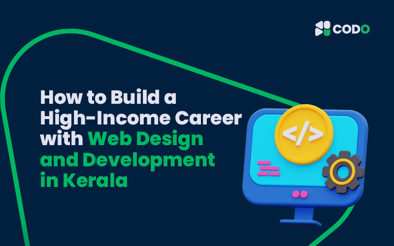 How to Build a High-Income Career with Web Design and Development in Kerala