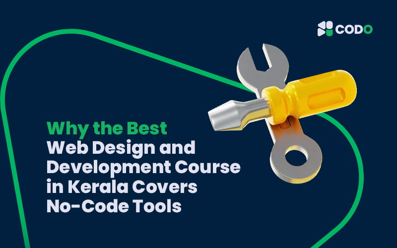 Why the Best Web Design and Development Course in Kerala Covers No-Code Tools