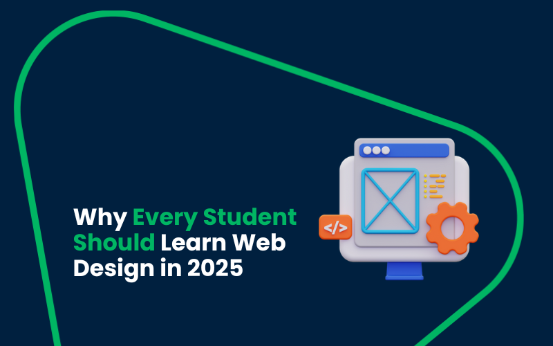 Why Every Student Should Learn Web Design in 2025
