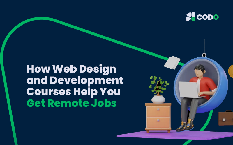 How Web Design and Development Courses Help You Get Remote Jobs