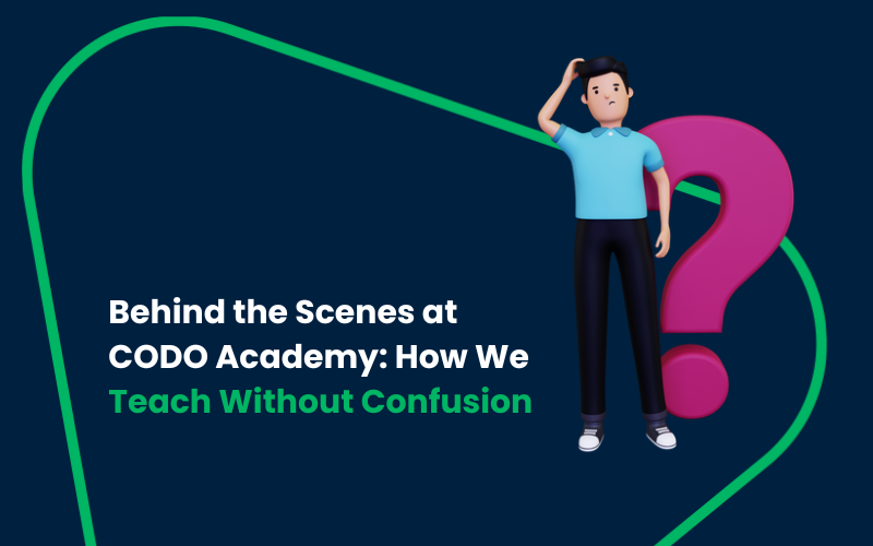 Behind the Scenes at CODO Academy: How We Teach Without Confusion