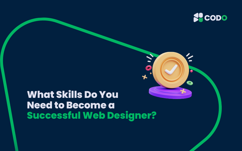 What Skills Do You Need to Become a Successful Web Designer?
