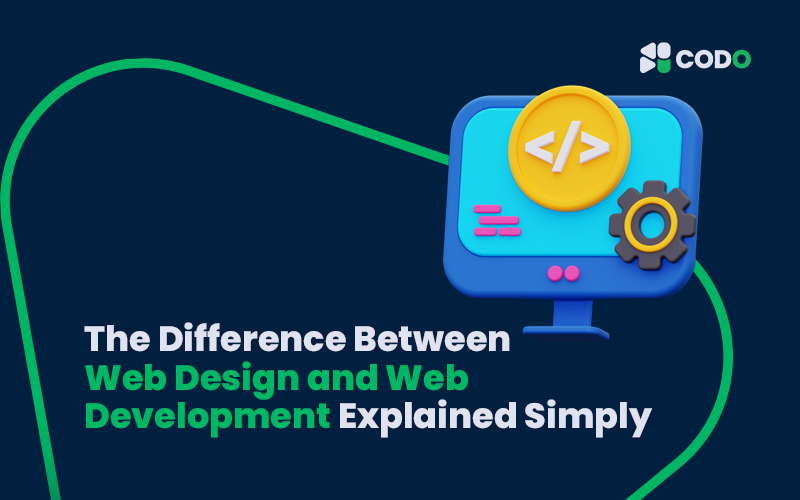 The Difference Between Web Design and Web Development Explained Simply