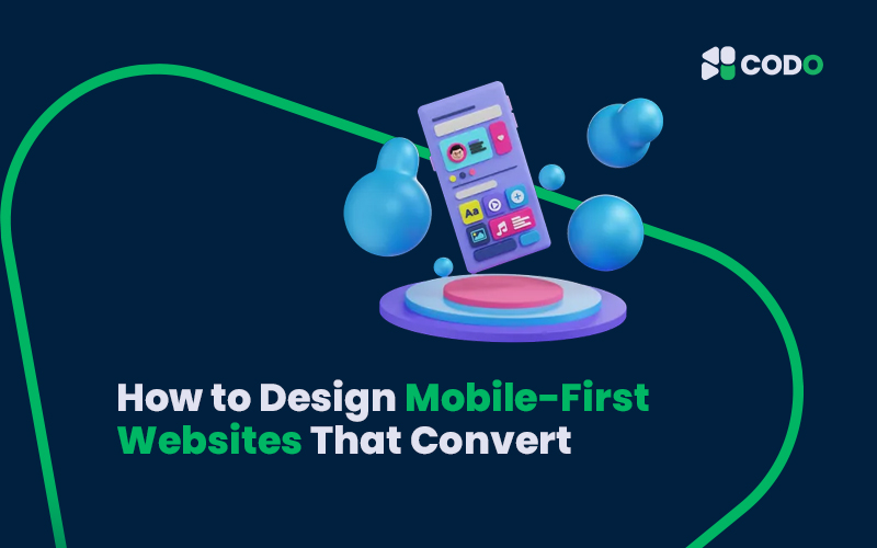 How to Design Mobile-First Websites That Convert