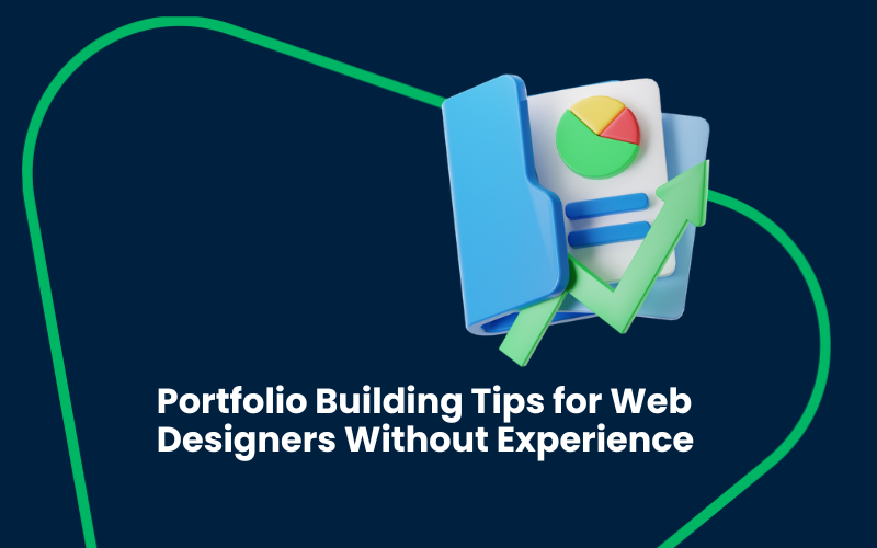 Portfolio Building Tips for Web Designers Without Experience