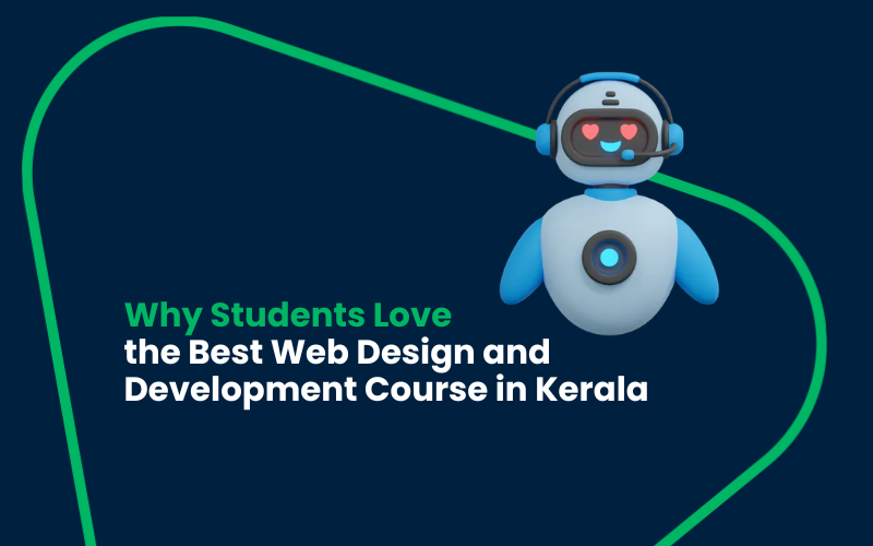 Why Students Love the Best Web Design and Development Course in Kerala