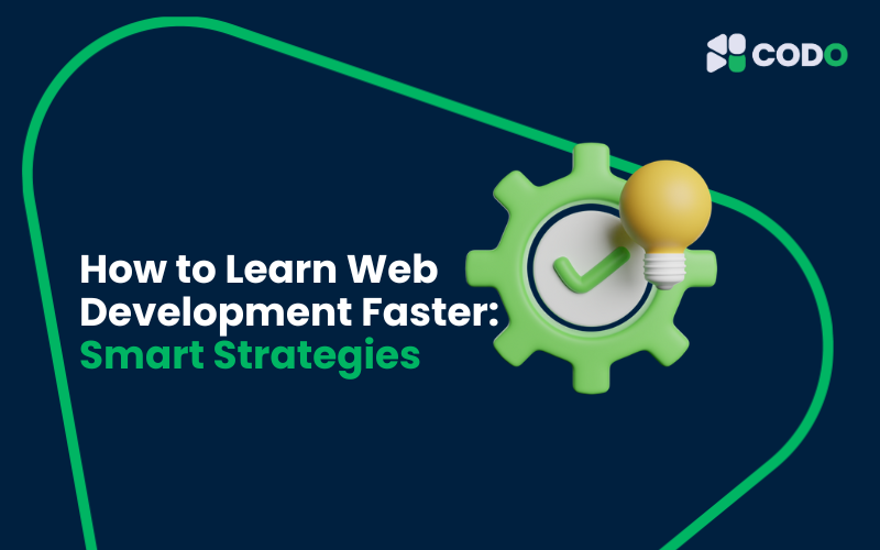 How to Learn Web Development Faster: Smart Strategies