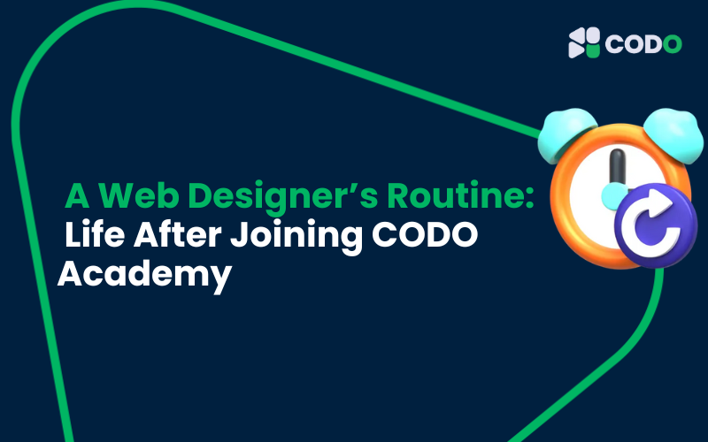 A Web Designer’s Routine: Life After Joining CODO Academy