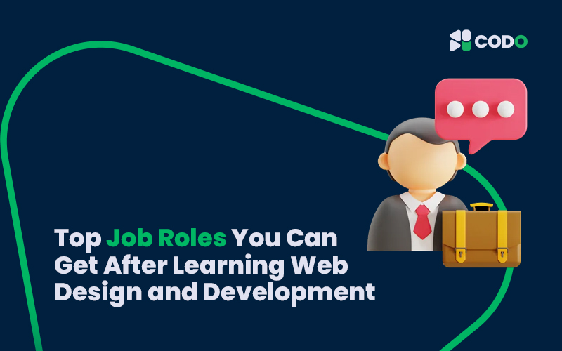 Top Job Roles You Can Get After Learning Web Design and Development