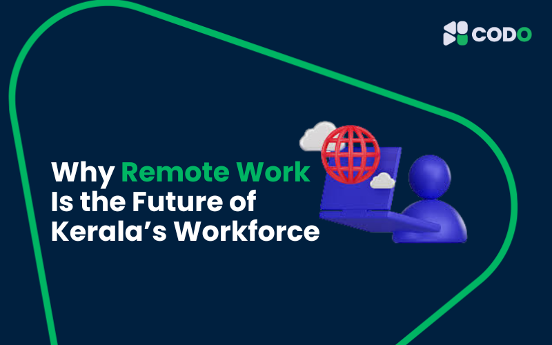 Why Remote Work Is the Future of Kerala’s Workforce